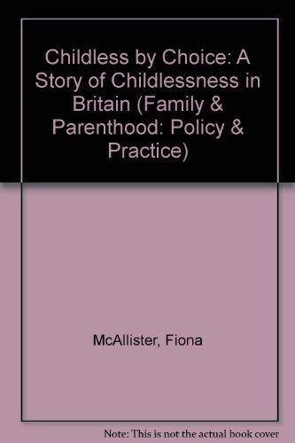 Choosing Childlessness (Family and Parenthood: Policy and Practice) (9781901455120) by McAllister, Fiona; Clarke, Lynda