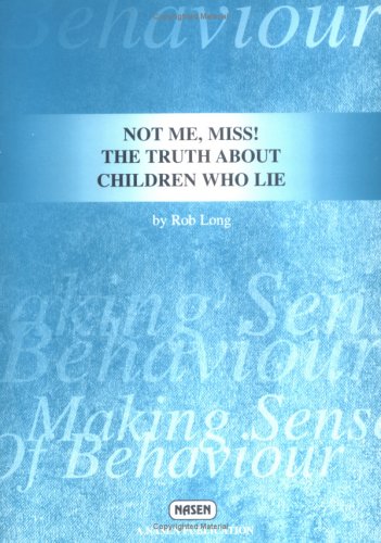 Beispielbild fr Not Me, Miss!: The Truth About Children Who Lie (Nasen Publication) zum Verkauf von WorldofBooks