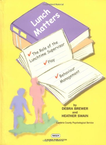 Imagen de archivo de Lunch Matters : The Role of the Lunchtime Supervisor - Play - Behaviour Management a la venta por Better World Books Ltd