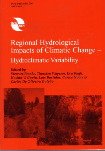 Regional Hydrological Impacts of Climatic Change - Hydroclimatic Variability (IAHS Proceedings & Reports) (9781901502138) by Stewart Franks; Thorsten Wagener; Eva Bogh; Hoshin V. Gupta; Luis Bastidas; Carlos Nobre; Carlos De Oliveira Galvao