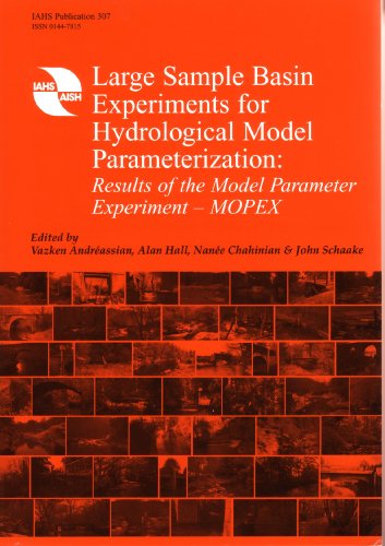 Large Sample Basin Experiments for Hydrological Model Parameterization: Results of the Model Parameter Experiment - MOPEX (IAHS Proceedings & Reports) (9781901502732) by Vazken Andreassian; Alan Hall; Nanee Chahinian; John Schaake