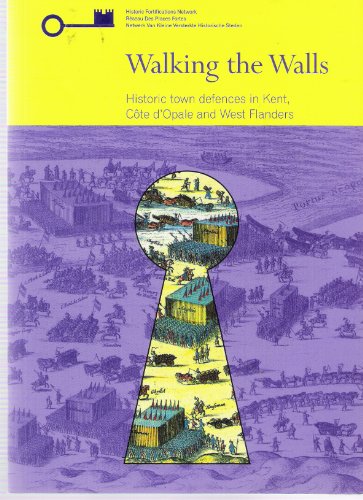 Stock image for Walking the Walls Historic Town Defences in Kent, Cte D?Opale and West Flanders for sale by Castle Hill Books