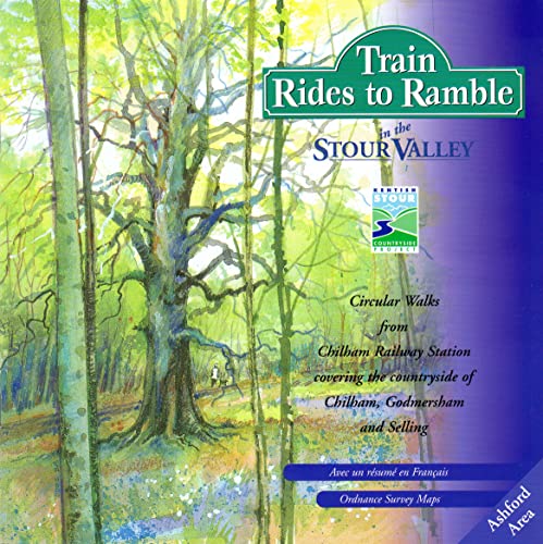 Stock image for Train Ride to Ramble in the Stour Valley: Circular Walks from Chilham Railway Station for sale by WorldofBooks