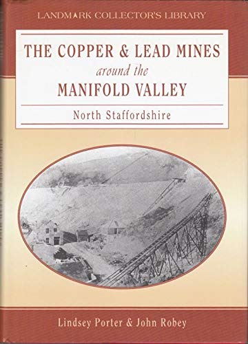 Beispielbild fr The Copper and Lead Mines Around the Manifold Valley North Staffordshire (Landmark Collectors Library) zum Verkauf von Reuseabook