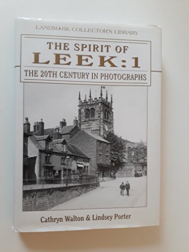 The Spirit of Leek: The 20th Century in Photographs (Landmark Collectors Library) (9781901522860) by Cathryn Walton