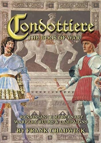 Beispielbild fr Condottiere: The Dogs of War - Renaissance Mercenary Warfare Rules and Campaigns zum Verkauf von ThriftBooks-Atlanta