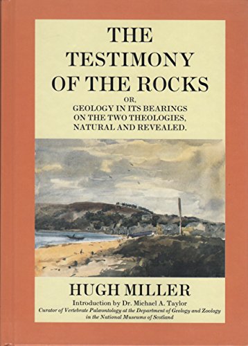 Beispielbild fr The Testimony of the Rocks: Or, Geology in Its Bearings on the Two Theologies, Natural and Revealed zum Verkauf von Anybook.com