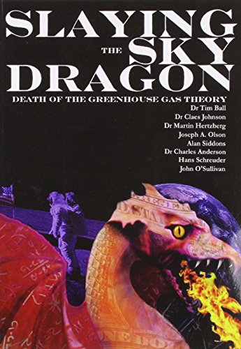 9781901546378: Slaying the Sky Dragon: Death of the Greenhouse Gas Theory