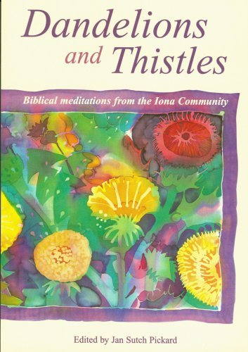 Beispielbild fr Dandelions and Thistles: Biblical Meditations from the Iona Community zum Verkauf von SecondSale