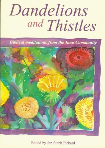 Stock image for Dandelions and Thistles: Biblical Meditations from the Iona Community for sale by SecondSale