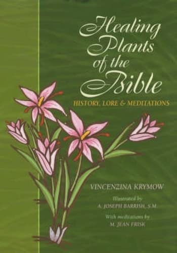 Beispielbild fr Healing Plants of the Bible: History, Lore and Meditations zum Verkauf von GF Books, Inc.