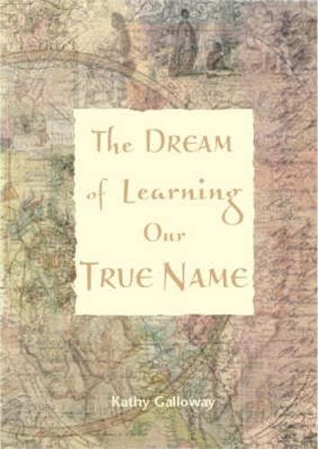 Beispielbild fr The Dream of Learning Our True Name zum Verkauf von AwesomeBooks