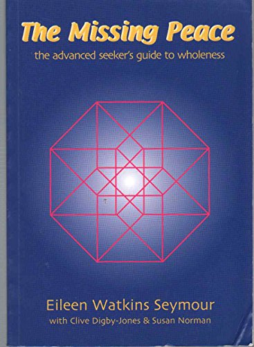 Imagen de archivo de The Missing Peace: The Advanced Seeker's Guide to Wholeness a la venta por AwesomeBooks