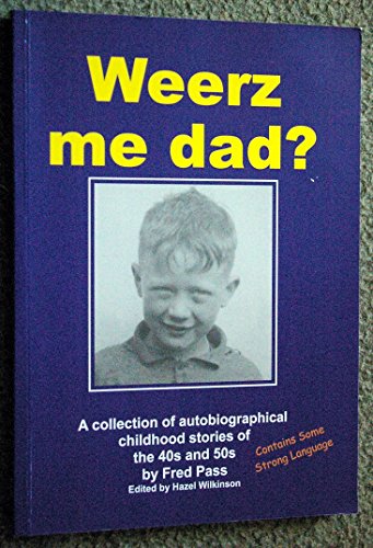 Beispielbild fr Weerz me dad?: A collection of autobiographical childhood stories of the 40s and 50s zum Verkauf von WorldofBooks