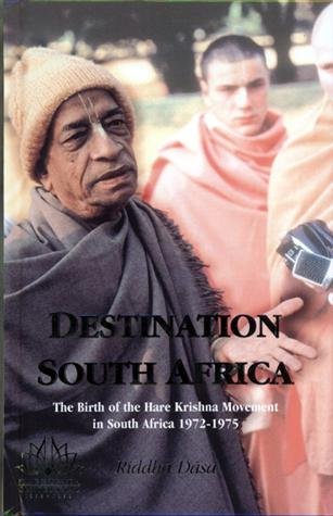 Destination South Africa: The Birth of the Hare Krishna Movement in South Africa, 1972-1975 - Dasa, Riddha