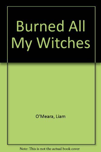 Stock image for Burned All My Witches for sale by Tall Stories BA