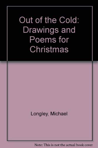 Out of the cold: Drawings & poems for Christmas (9781901617184) by Michael Longley