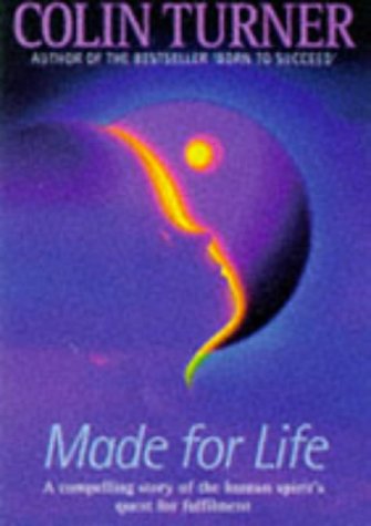 Stock image for Made for Life: A Compelling Story of the Human Spirit's Quest for Fulfilment for sale by WorldofBooks