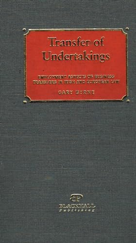 Transfer of undertakings: Employment aspects of business transfers in Irish & European law (9781901657159) by Byrne, Gary