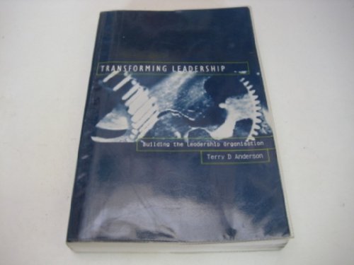 Transforming Leadership: Equipping Yourself and Coaching Others to Build the Leadership Organisation (9781901657395) by Anderson, Terry