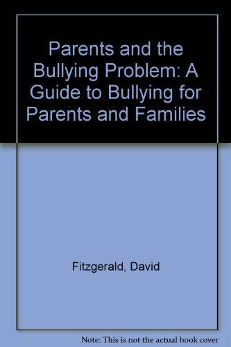 Stock image for Parents and the Bullying Problem: A Guide to Bullying for Parents and Families for sale by Tall Stories BA
