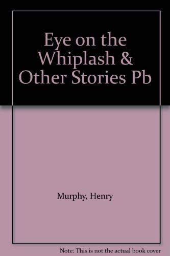9781901658118: An Eye on the Whiplash and Other Stories