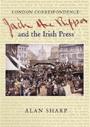 JACK THE RIPPER AND THE IRISH PRESS. London Correspondence