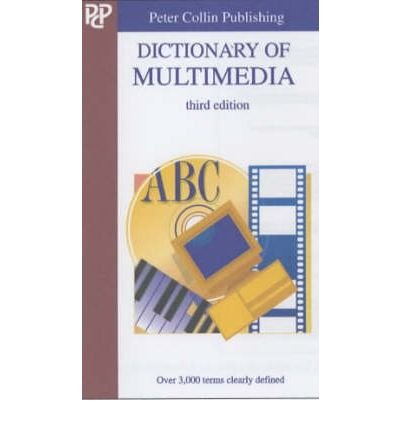 Stock image for Dictionary of Multimedia. Covers Multimedia, Video, Graphics, Internet, Sound and Animation for sale by The London Bookworm