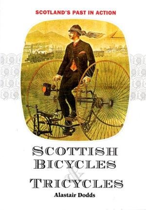 Stock image for Scottish Bicycles and Tricycles (Scotland's Past in Action Series) for sale by WorldofBooks