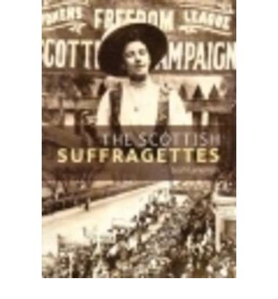 Stock image for The Scottish Suffragettes for sale by Ground Zero Books, Ltd.