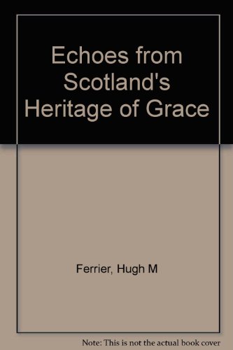 Stock image for Echoes from Scotland's Heritage of Grace for sale by Edinburgh Books