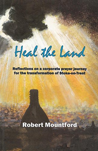 Imagen de archivo de Heal the Land: Reflections on a Corporate Prayer Journey for the Transformation of Stoke-on-Trent a la venta por WorldofBooks