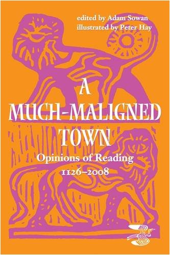 Stock image for A Much Maligned Town: Opinions of Reading 1126-2008 for sale by WorldofBooks