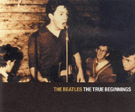 Beispielbild fr The Beatles: The True Beginnings zum Verkauf von WorldofBooks