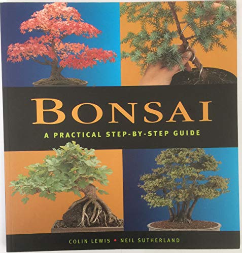 Stock image for BONSAI : A Practical Step-By-Step Guide. for sale by WorldofBooks