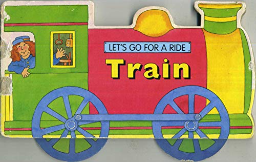 Stock image for Let's Go For A Ride.Train for sale by Better World Books: West