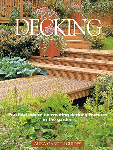 9781901683981: Aura Garden Guides DECKING : Practical advice on creating decking features in the garden.