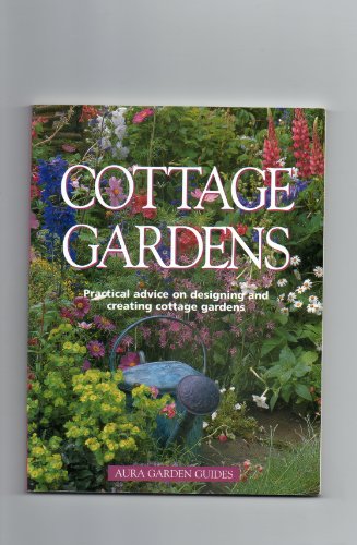 Imagen de archivo de Cottage Gardens: Practical Advice On Designing And Creating Cottage Gardens a la venta por ThriftBooks-Dallas