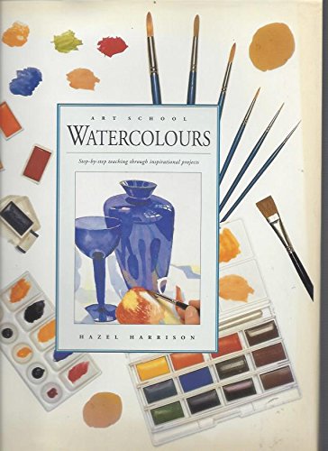 9781901688191: Art School Watercolours , Step-by-Step Teaching Through Inspirational Projects