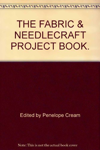 Stock image for THE FABRIC & NEEDLECRAFT PROJECT BOOK. for sale by WorldofBooks