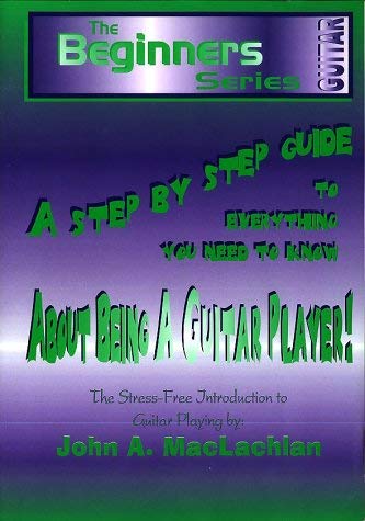 Imagen de archivo de A Step by Step Guide to Everything You Need to Know About Being a Guitar Player (Beginners) a la venta por MusicMagpie