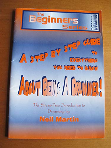 A Step by Step Guide to Everything You Need to Know About Being a Drummer (Beginners) (9781901690132) by Neil M. Glass