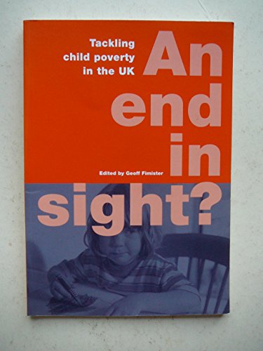 Imagen de archivo de An End in Sight?: Tackling Child Poverty in the UK a la venta por WorldofBooks