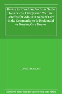 Stock image for Paying for Care Handbook: A Guide to Services, Charges and Welfare Benefits for Adults in Need of Care in the Community or in Residential or Nursing Care Homes for sale by Reuseabook