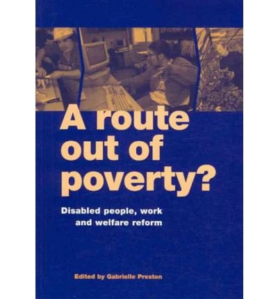 Stock image for A Route Out of Poverty?: Disabled People, Work and Welfare Reform for sale by AwesomeBooks