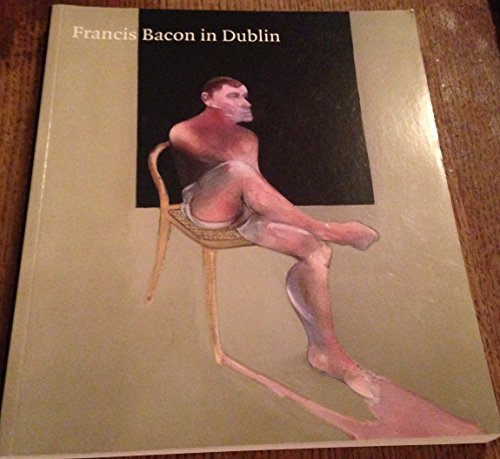Beispielbild fr Francis Bacon in Dublin (Catalogue) by Hugh Lane Municipal Gallery of Modern Art (2000-06-05) zum Verkauf von Holt Art Books