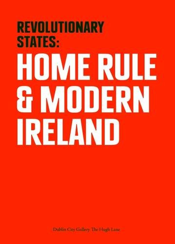 Beispielbild fr Revolutionary States : Home Rule and Modern Ireland zum Verkauf von Better World Books Ltd