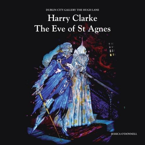 Beispielbild fr Harry Clarke the Eve of St Agnes: An Introduction for Young People zum Verkauf von WorldofBooks