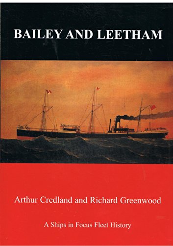 Stock image for Bailey and Leetham ; A Ships in Focus History for sale by Westwood Books
