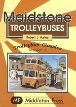9781901706000: Maidstone Trolleybuses (Trolleybus Classics)